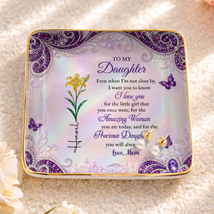 To My Daughter I Love You Birth Month Flowers And Butterflies - Personalized Custom Jewelry Dish, Ceramic Dish, Square Shape - DAU515_SCRF