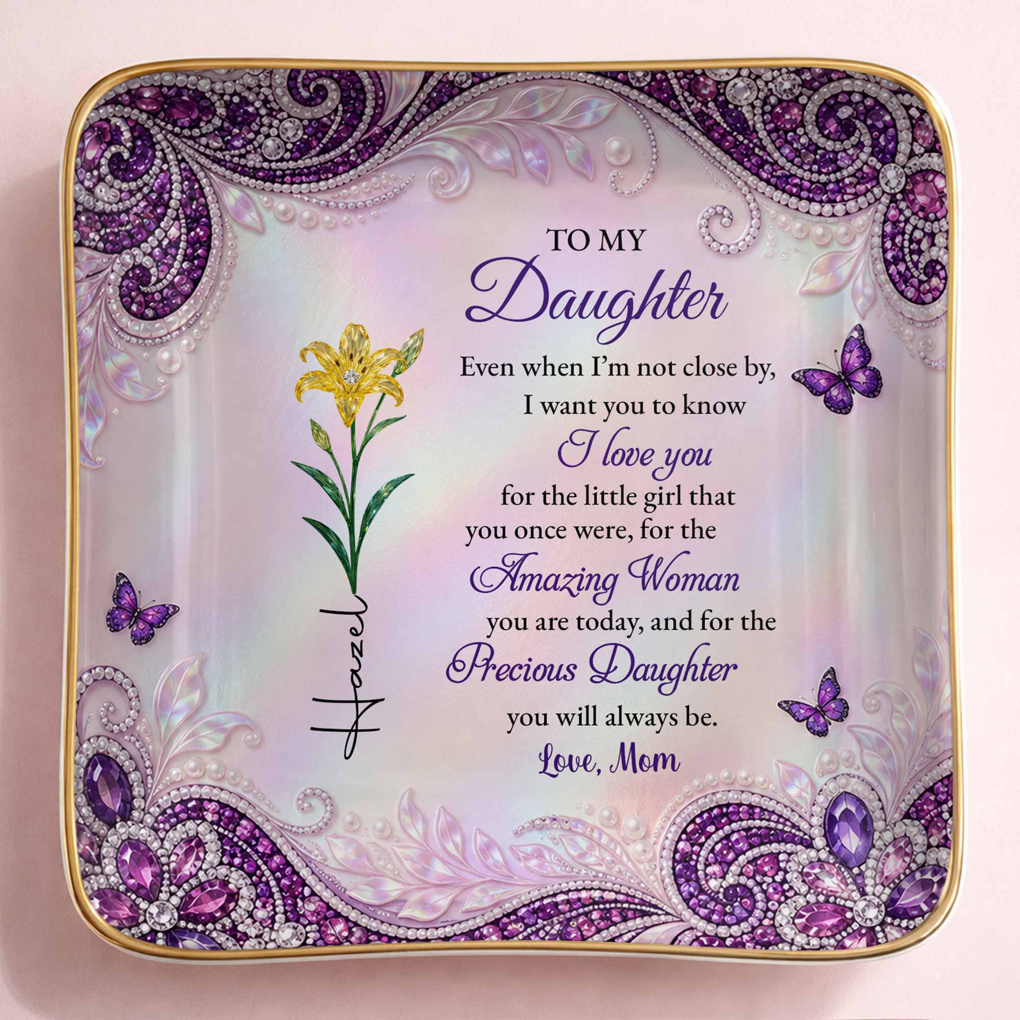 To My Daughter I Love You Birth Month Flowers And Butterflies - Personalized Custom Jewelry Dish, Ceramic Dish, Square Shape - DAU515_SCRF