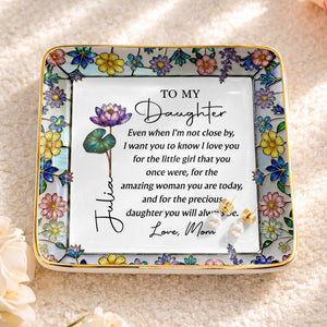 To My Daughter Even When I Am Not Close Birth Month Flowers - Personalized Custom Jewelry Dish, Ceramic Dish, Square Shape - DAU520_SCRF