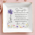 To My Daughter Even When I'm Not Close By Flowers - Personalized Custom Jewelry Dish, Square Ceramic Dish - DAU521_SCRD
