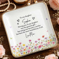 To My Daughter Greatest Gift And Most Beautiful Joy With Flowers - Personalized Custom Jewelry Dish, Ceramic Dish, Square Shape - DAU529_SCRF