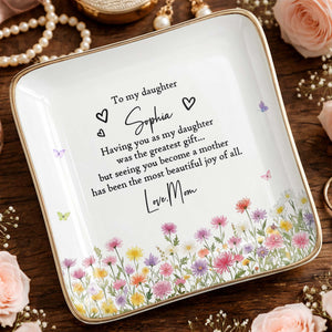 To My Daughter Greatest Gift And Most Beautiful Joy With Flowers - Personalized Custom Jewelry Dish, Ceramic Dish, Square Shape - DAU529_SCRF