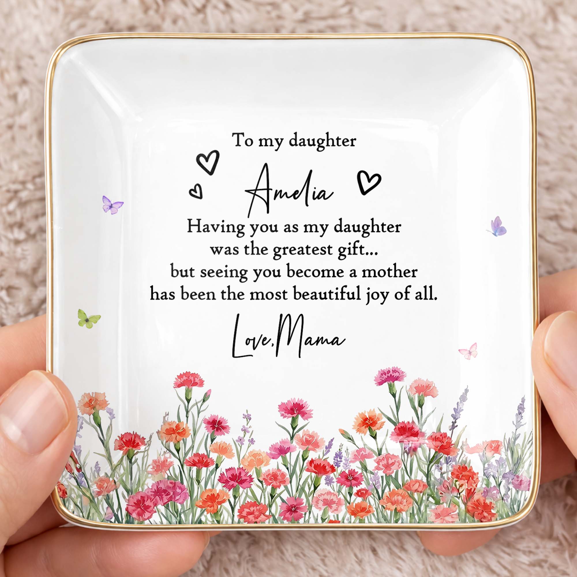 To My Daughter Greatest Gift And Most Beautiful Joy With Flowers - Personalized Custom Jewelry Dish, Ceramic Dish, Square Shape - DAU529_SCRF