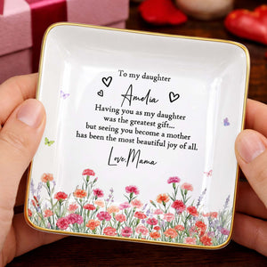 To My Daughter Greatest Gift And Most Beautiful Joy With Flowers - Personalized Custom Jewelry Dish, Ceramic Dish, Square Shape - DAU529_SCRF