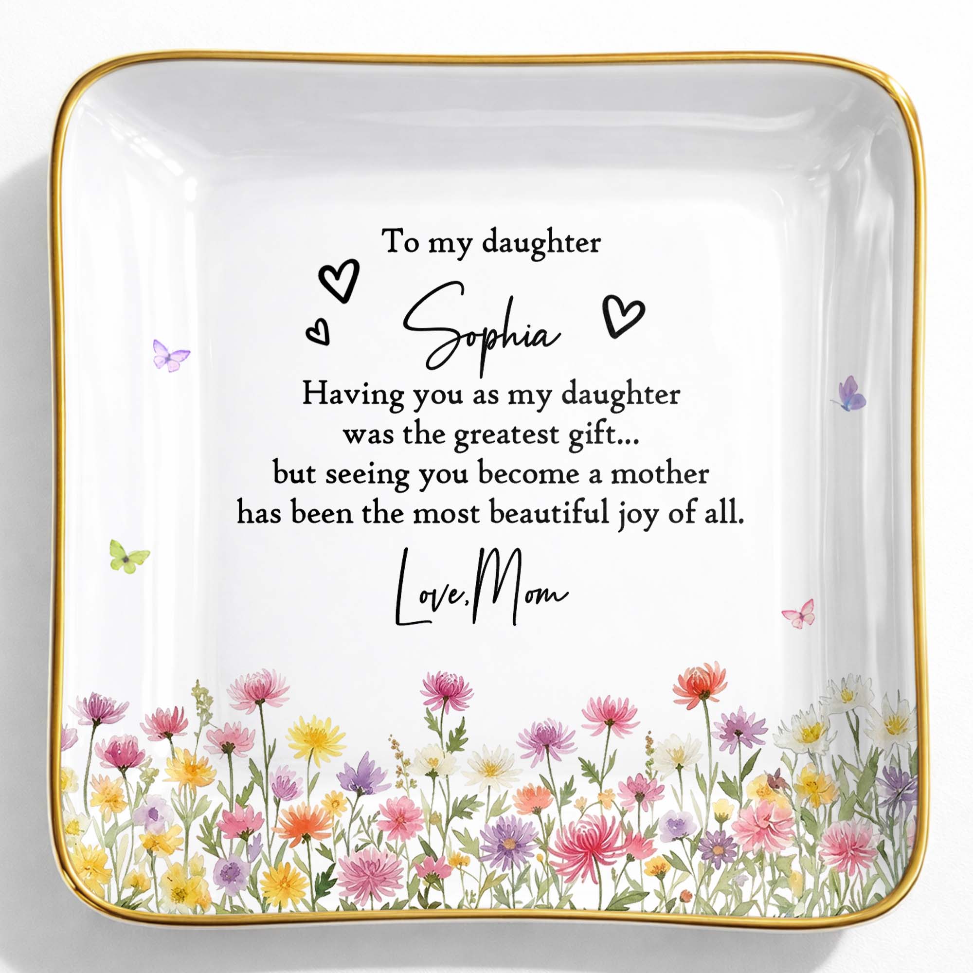 To My Daughter Greatest Gift And Most Beautiful Joy With Flowers - Personalized Custom Jewelry Dish, Ceramic Dish, Square Shape - DAU529_SCRF