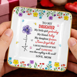 To My Daughter My Little Girl Yesterday Floral Butterflies Personalized Design - Personalized Custom Jewelry Dish, Ceramic Dish, Square Shape - DAU532_SCRF
