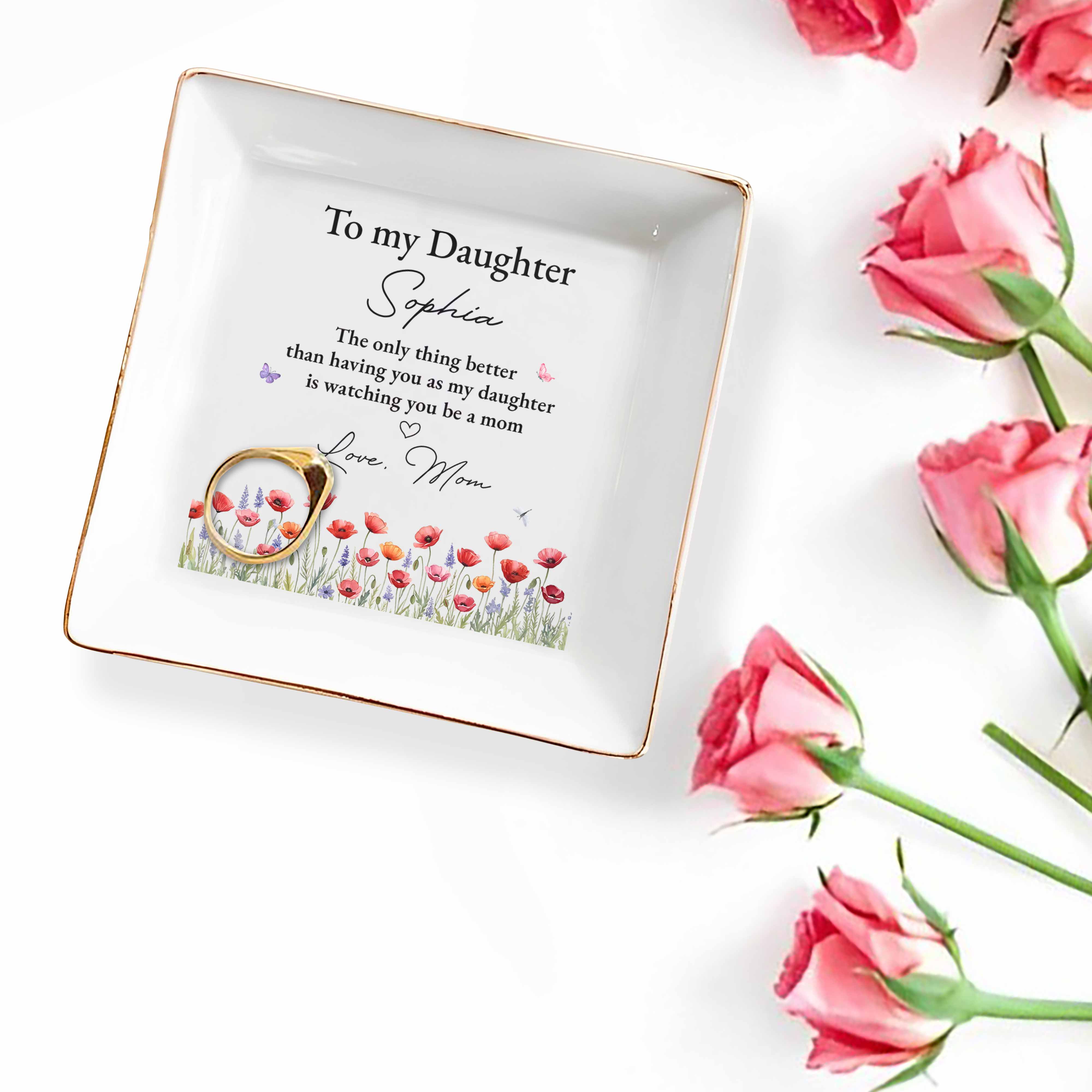 To My Daughter Better Than Having You Flowers Jewelry Dish - Personalized Custom Jewelry Dish, Square Ceramic Dish - DAU534_SCRD