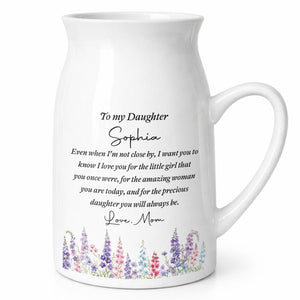 To My Daughter Even When I Am Not Close By Birth Month Flowers - Personalized Ceramic Flower Vase