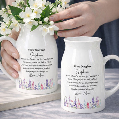 To My Daughter Even When I Am Not Close By Birth Month Flowers - Personalized Ceramic Flower Vase