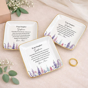 To My Daughter Even When I Am Not Close By Flower - Personalized Custom Jewelry Dish, Ceramic Dish, Square Shape - DAU535_SCRF