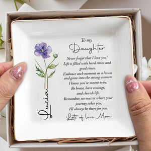 To My Daughter Never Forget I Love You Birth Month Flower - Personalized Custom Jewelry Dish, Square Ceramic Dish - DAU537_SCRD