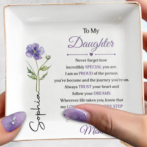 To My Daughter Never Forget How Special You Are Purple Flower - Personalized Custom Jewelry Dish, Square Ceramic Dish - DAU542_SCRD