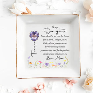 To My Daughter Even When I Am Not Close By Birth Month Flowers - Personalized Custom Jewelry Dish, Square Ceramic Dish - DAU547_SCRD