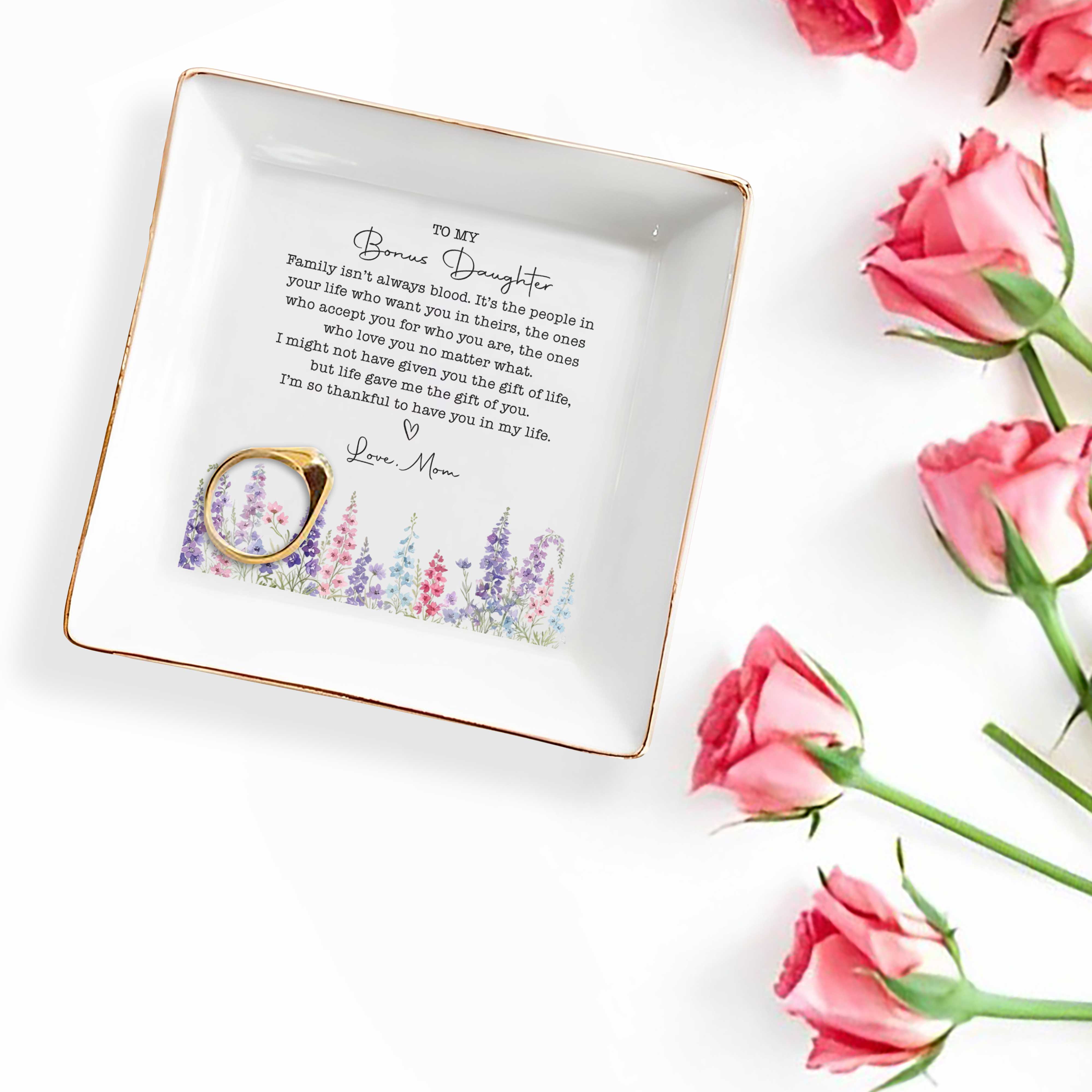 To My Bonus Daughter Family Isn't Always Blood Floral Heart Dish - Personalized Custom Jewelry Dish, Square Ceramic Dish - DAU551_SCRD