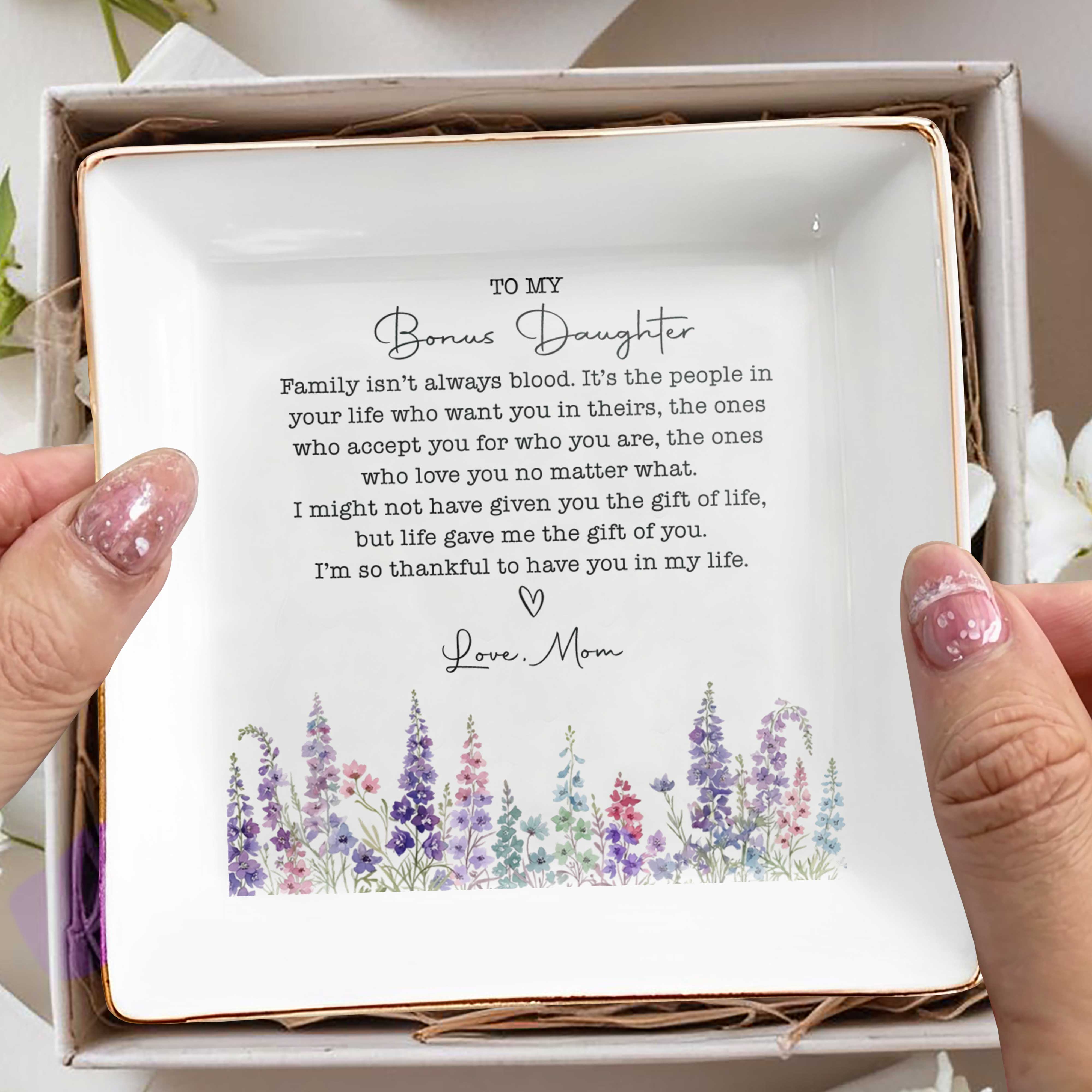 To My Bonus Daughter Family Isn't Always Blood Floral Heart Dish - Personalized Custom Jewelry Dish, Square Ceramic Dish - DAU551_SCRD