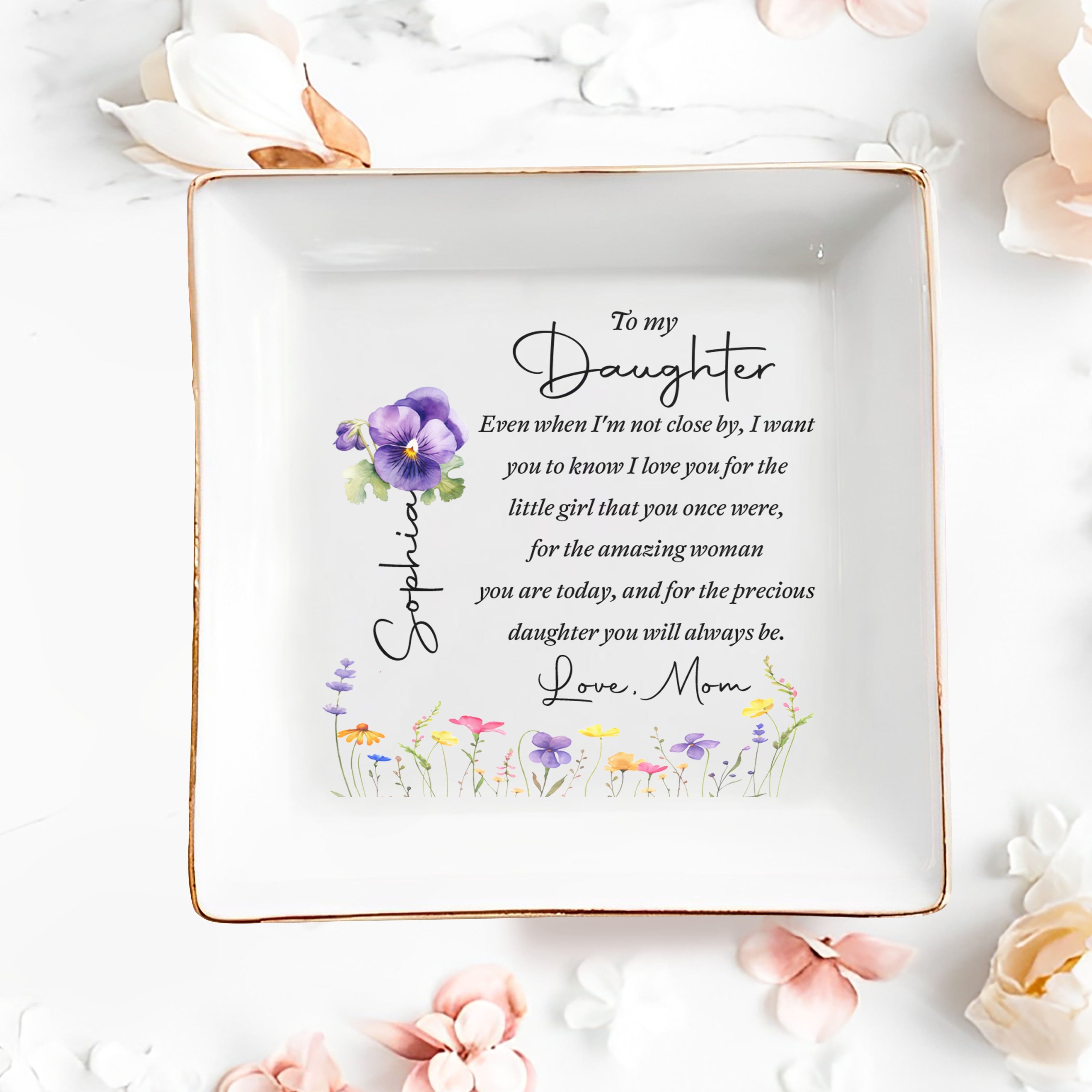 To My Daughter Even When I Am Not Close By Flowers - Personalized Custom Jewelry Dish, Square Ceramic Dish - DAU553_SCRD