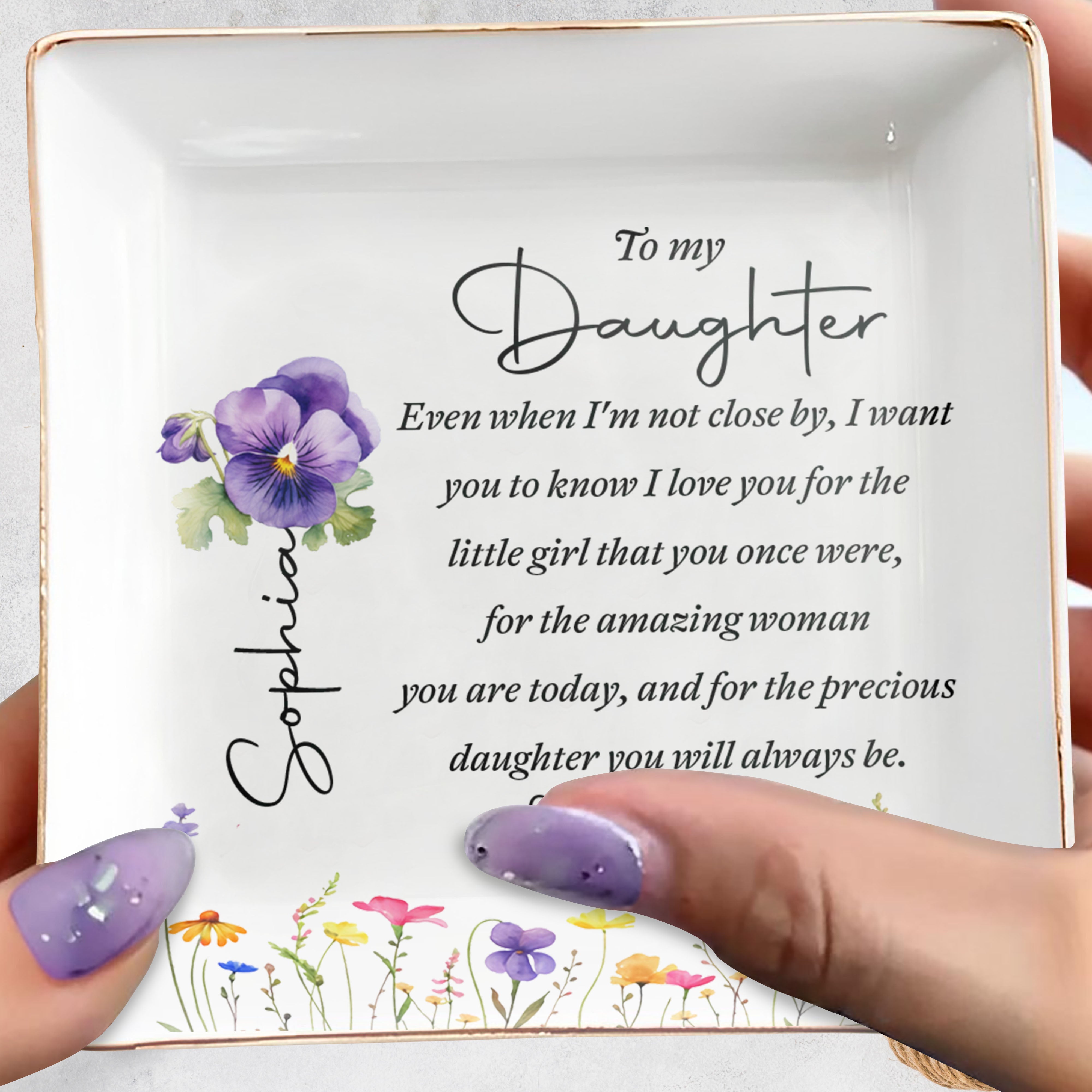 To My Daughter Even When I Am Not Close By Flowers - Personalized Custom Jewelry Dish, Square Ceramic Dish - DAU553_SCRD