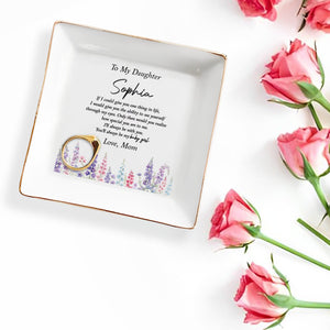 To My Daughter You'll Always Be My Baby Girl Floral Ceramic - Personalized Custom Jewelry Dish, Square Ceramic Dish - DAU561_SCRD