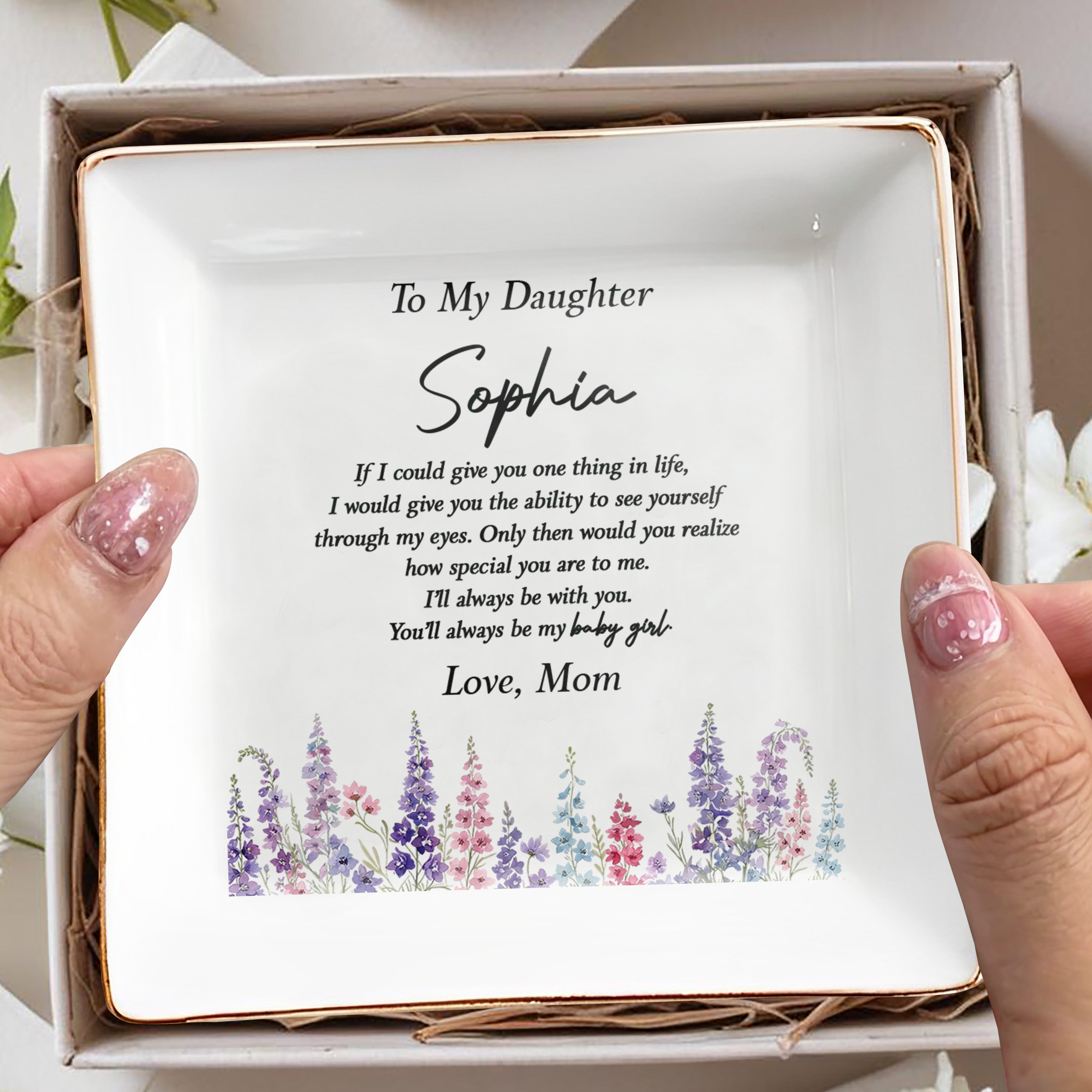 To My Daughter You'll Always Be My Baby Girl Floral Ceramic - Personalized Custom Jewelry Dish, Square Ceramic Dish - DAU561_SCRD