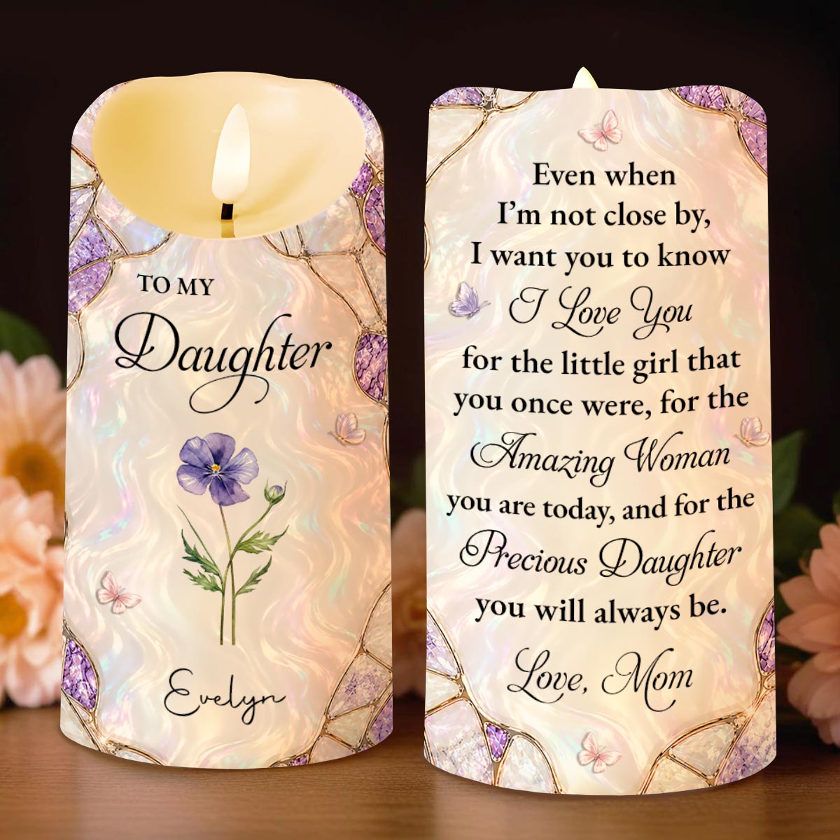 To My Daughter Even When I Am Not Close By Flower Butterfly - Personalized Custom LED Candle - DAU568_LECA