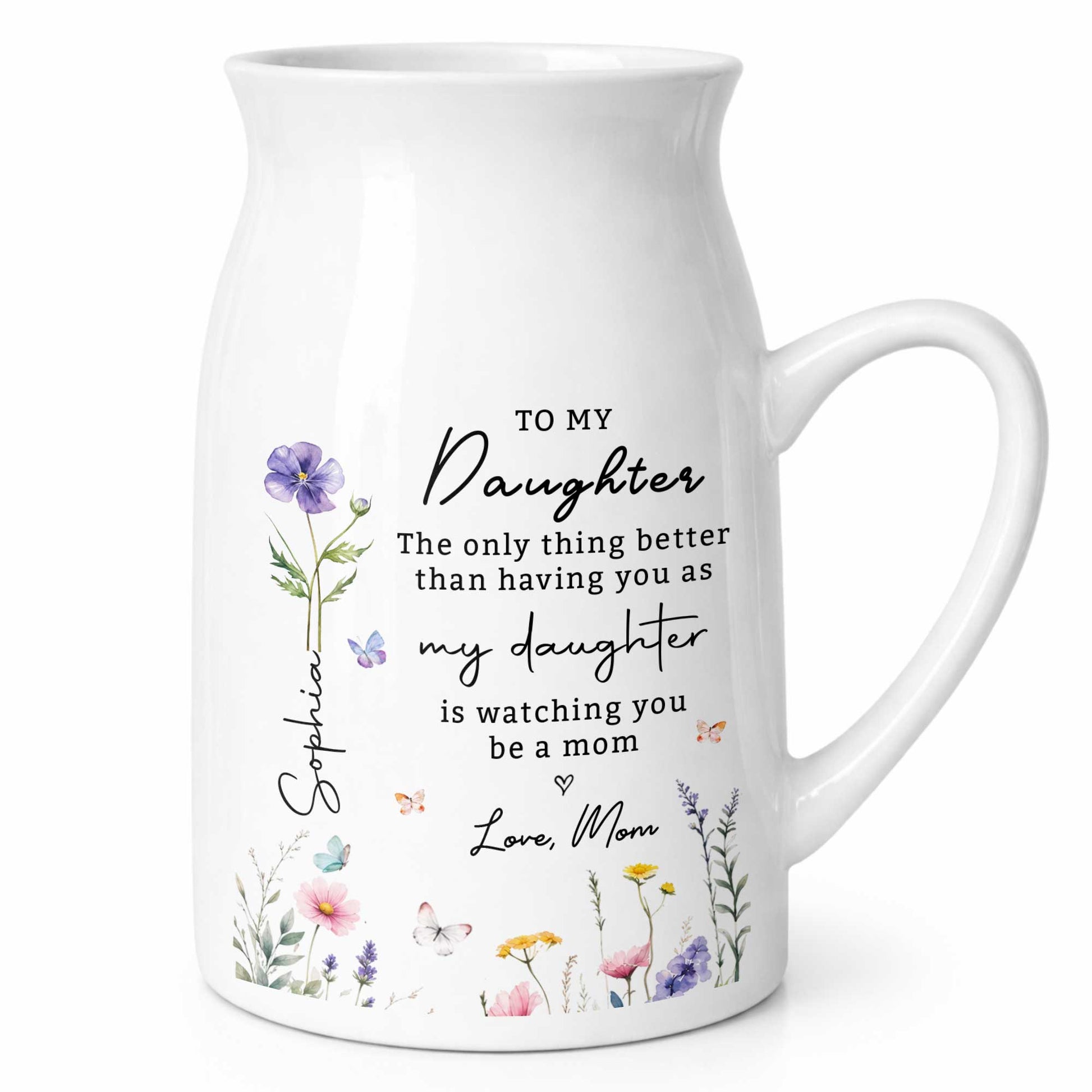 To My Daughter Better Than Having You As My Daughter Floral Flowers - Personalized Ceramic Flower Vase