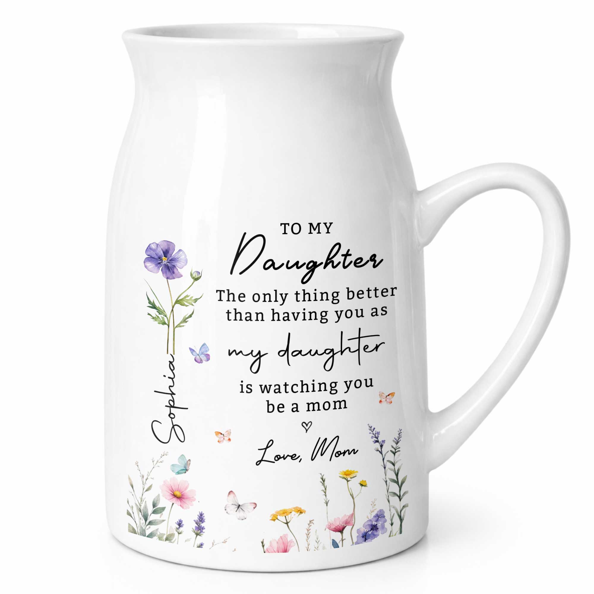 To My Daughter Better Than Having You As My Daughter Floral Flowers - Personalized Ceramic Flower Vase
