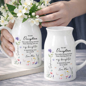 To My Daughter Better Than Having You As My Daughter Floral Flowers - Personalized Ceramic Flower Vase