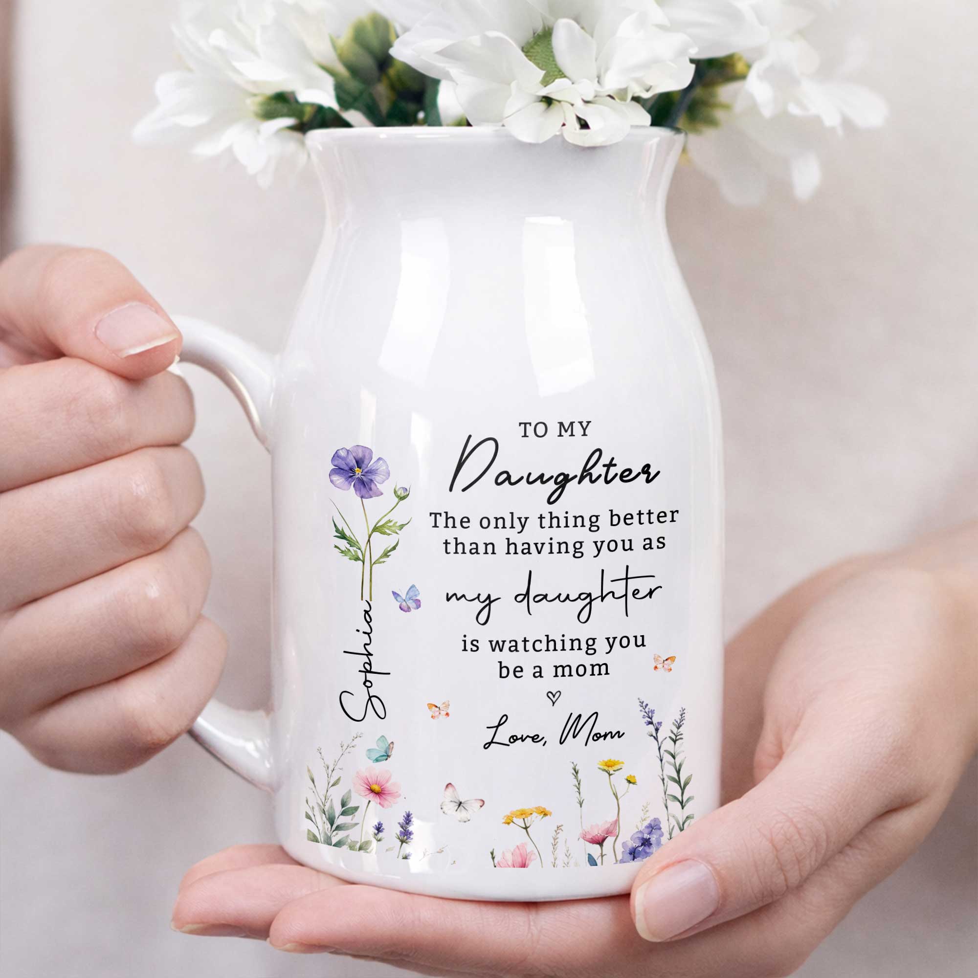 To My Daughter Better Than Having You As My Daughter Floral Flowers - Personalized Ceramic Flower Vase