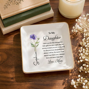 To My Daughter Courageous Girl Strong Woman Birth Month Flower - Personalized Custom Jewelry Dish, Square Ceramic Dish - DAU600_SCRD