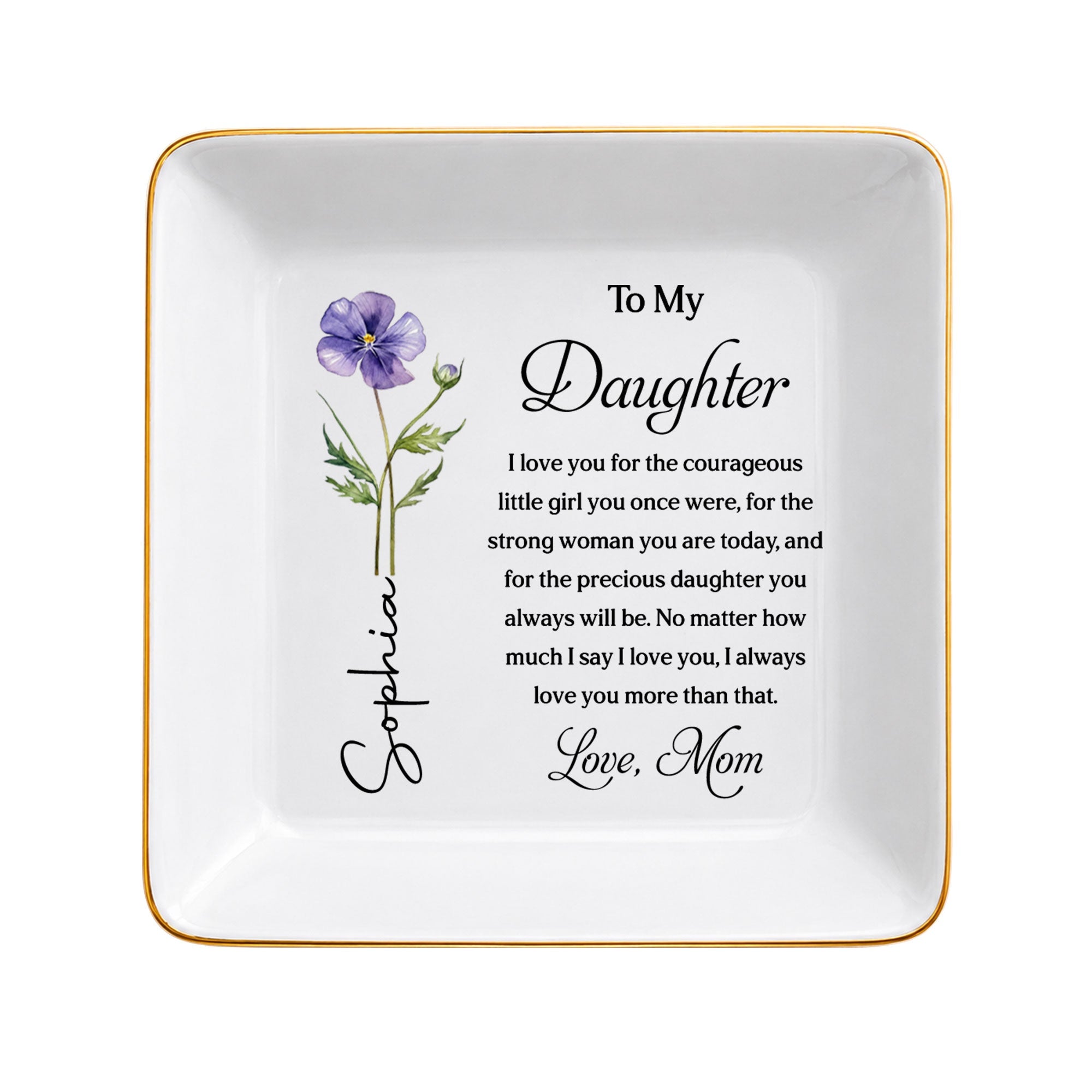 To My Daughter Courageous Girl Strong Woman Birth Month Flower - Personalized Custom Jewelry Dish, Square Ceramic Dish - DAU600_SCRD