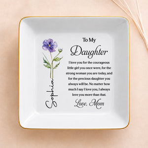 To My Daughter Courageous Girl Strong Woman Birth Month Flower - Personalized Custom Jewelry Dish, Square Ceramic Dish - DAU600_SCRD