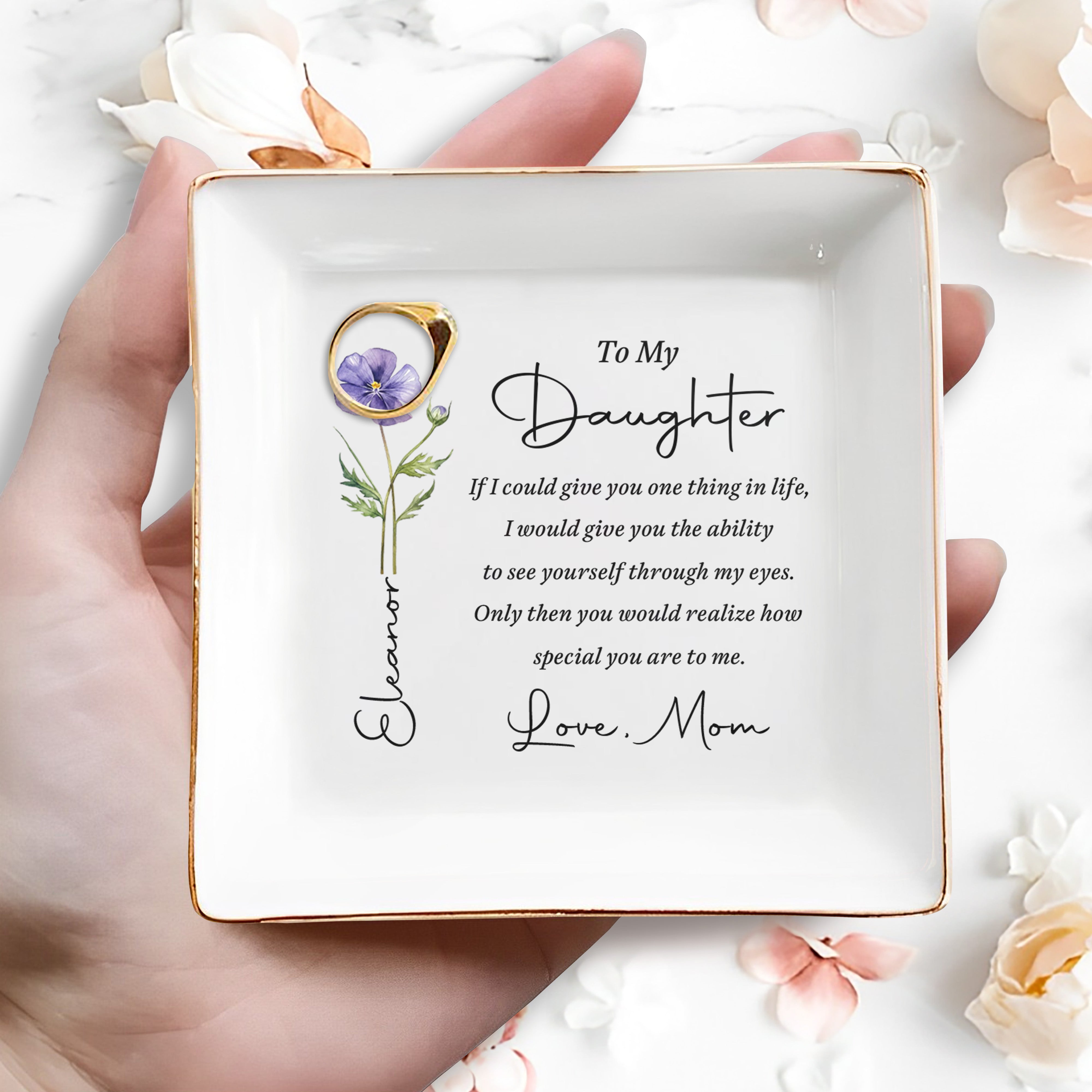 To My Daughter If I Could Give You One Thing Birth Flower - Personalized Custom Jewelry Dish, Square Ceramic Dish - DAU602_SCRD
