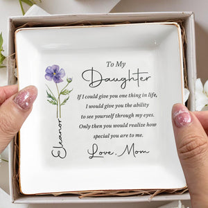 To My Daughter If I Could Give You One Thing Birth Flower - Personalized Custom Jewelry Dish, Square Ceramic Dish - DAU602_SCRD