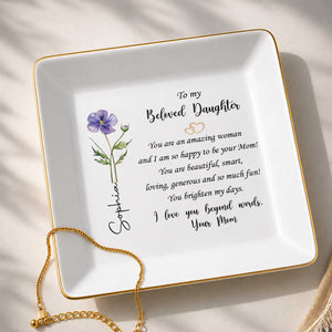 To My Beloved Daughter Flower Jewelry Dish For Amazing Daughter - Personalized Custom Jewelry Dish, Square Ceramic Dish - DAU611_SCRD