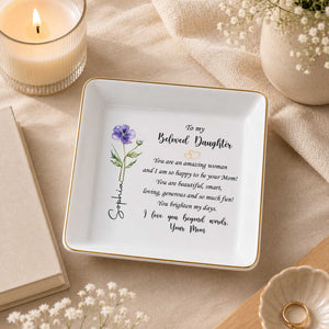 To My Beloved Daughter Flower Jewelry Dish For Amazing Daughter - Personalized Custom Jewelry Dish, Square Ceramic Dish - DAU611_SCRD