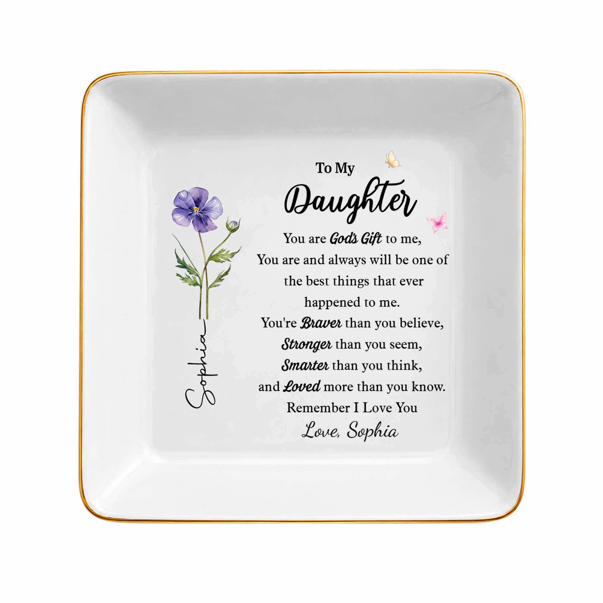 To My Daughter You Are Gods Gift Flower And Butterflies - Personalized Custom Jewelry Dish, Square Ceramic Dish - DAU620_SCRD