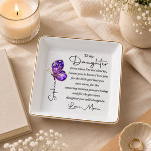 To My Daughter Even When I Am Not Close By Butterfly Jewelry Dish - Personalized Custom Jewelry Dish, Square Ceramic Dish - DAU635_SCRD