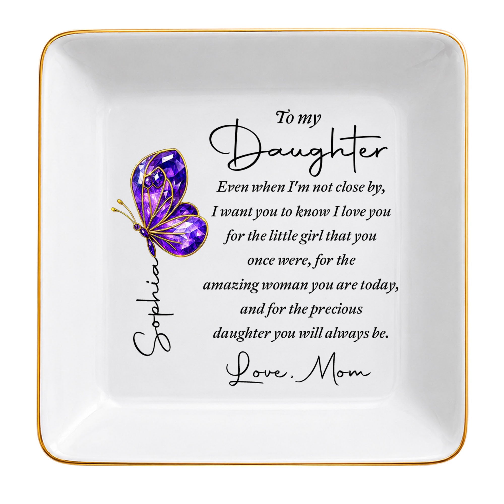 To My Daughter Even When I Am Not Close By Butterfly Jewelry Dish - Personalized Custom Jewelry Dish, Square Ceramic Dish - DAU635_SCRD