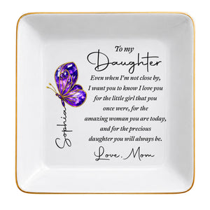 To My Daughter Even When I Am Not Close By Butterfly Jewelry Dish - Personalized Custom Jewelry Dish, Square Ceramic Dish - DAU635_SCRD