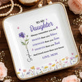 To My Daughter Always Remember Flowers And Butterflies - Personalized Custom Jewelry Dish, Ceramic Dish, Square Shape - DAU636_SCRF