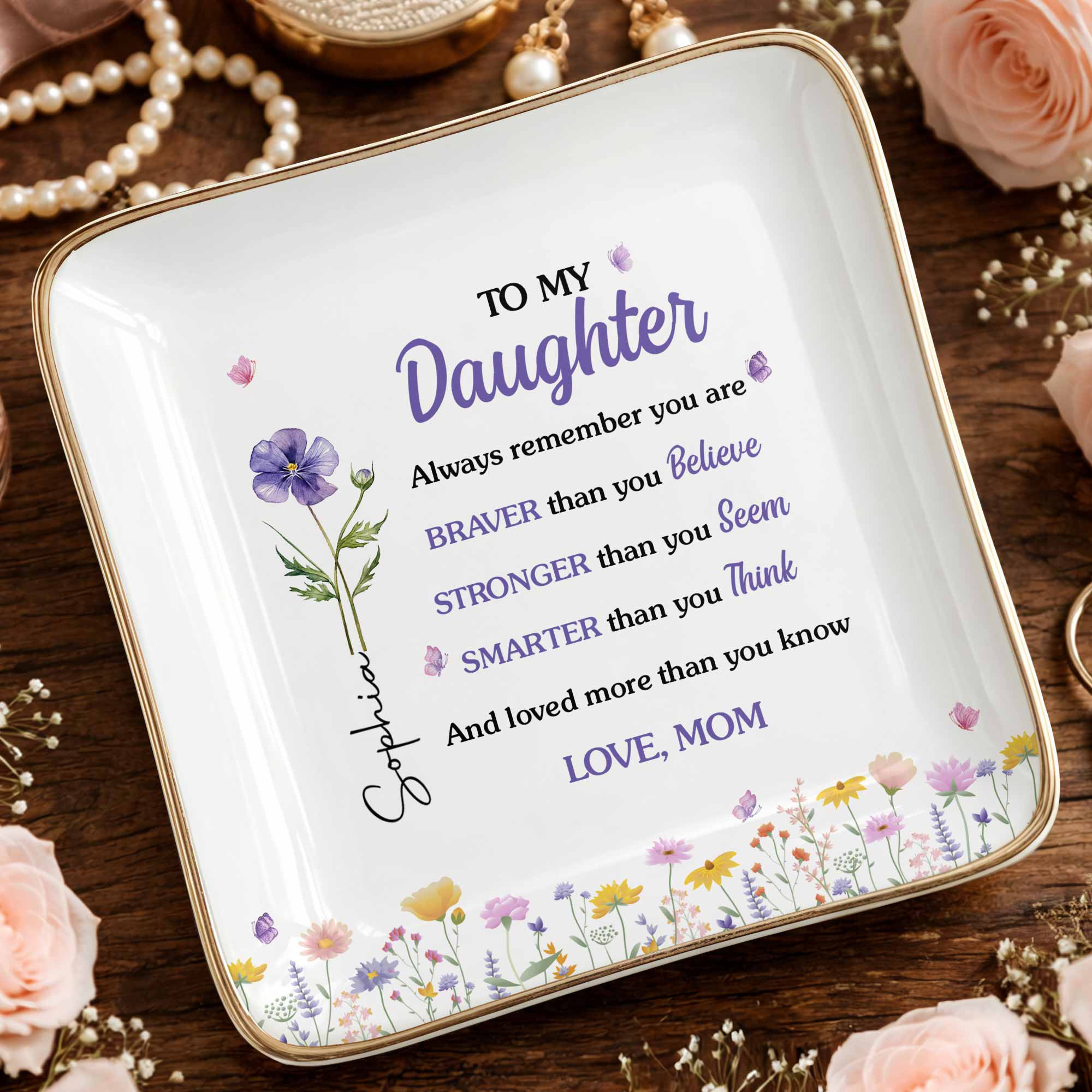To My Daughter Always Remember Flowers And Butterflies - Personalized Custom Jewelry Dish, Ceramic Dish, Square Shape - DAU636_SCRF