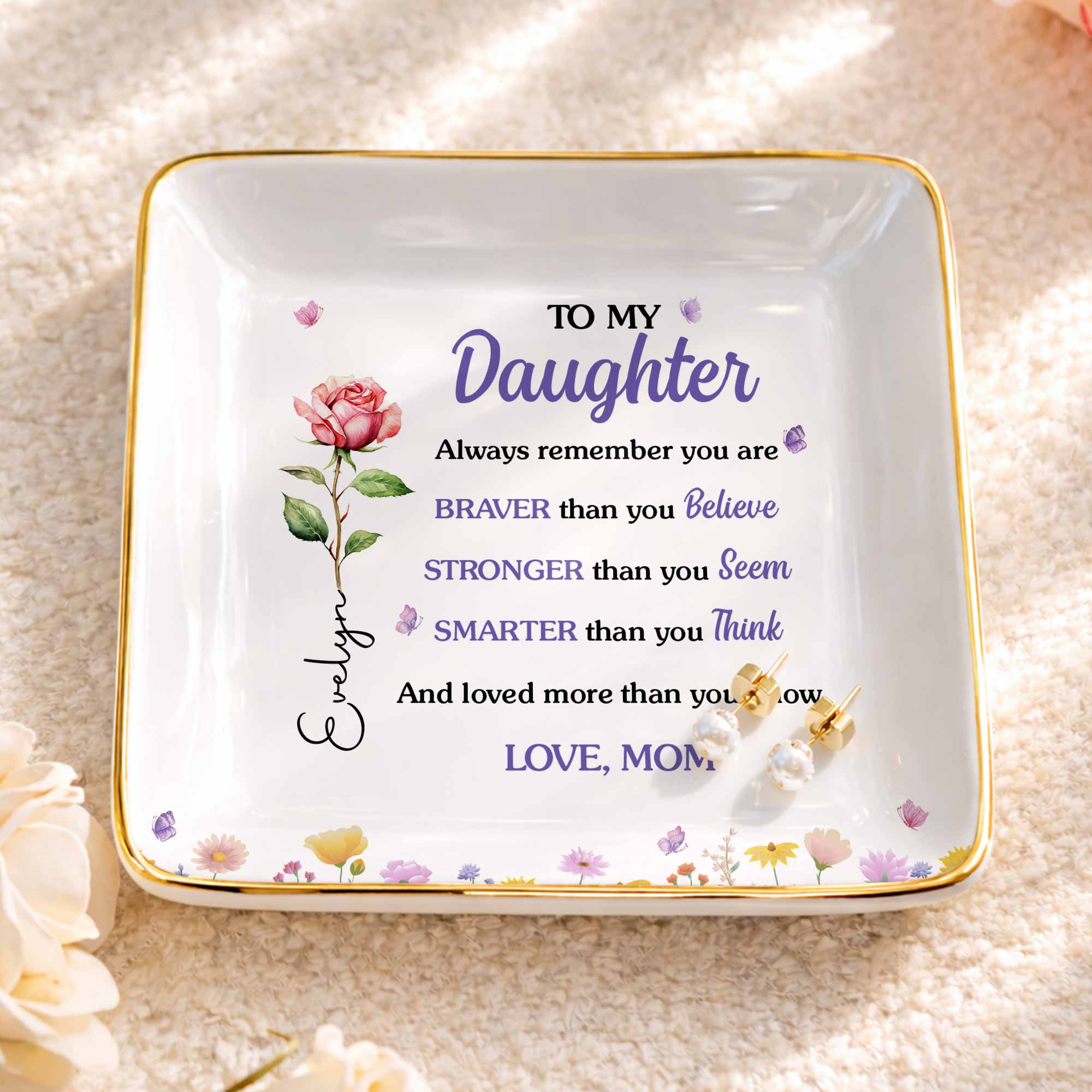 To My Daughter Always Remember Flowers And Butterflies - Personalized Custom Jewelry Dish, Ceramic Dish, Square Shape - DAU636_SCRF