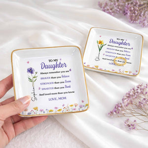To My Daughter Always Remember Flowers And Butterflies - Personalized Custom Jewelry Dish, Ceramic Dish, Square Shape - DAU636_SCRF