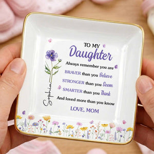 To My Daughter Always Remember Flowers And Butterflies - Personalized Custom Jewelry Dish, Ceramic Dish, Square Shape - DAU636_SCRF