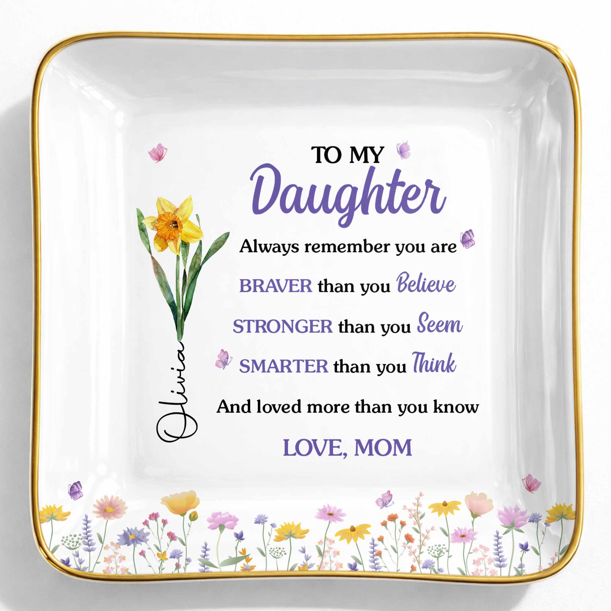 To My Daughter Always Remember Flowers And Butterflies - Personalized Custom Jewelry Dish, Ceramic Dish, Square Shape - DAU636_SCRF