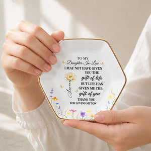 To My Daughter In Law Life Has Given Me The Gift Of You Flowers - Personalized Custom Jewelry Dish, Ceramic Dish, Hexagonal Shape - DILA012_HECRD