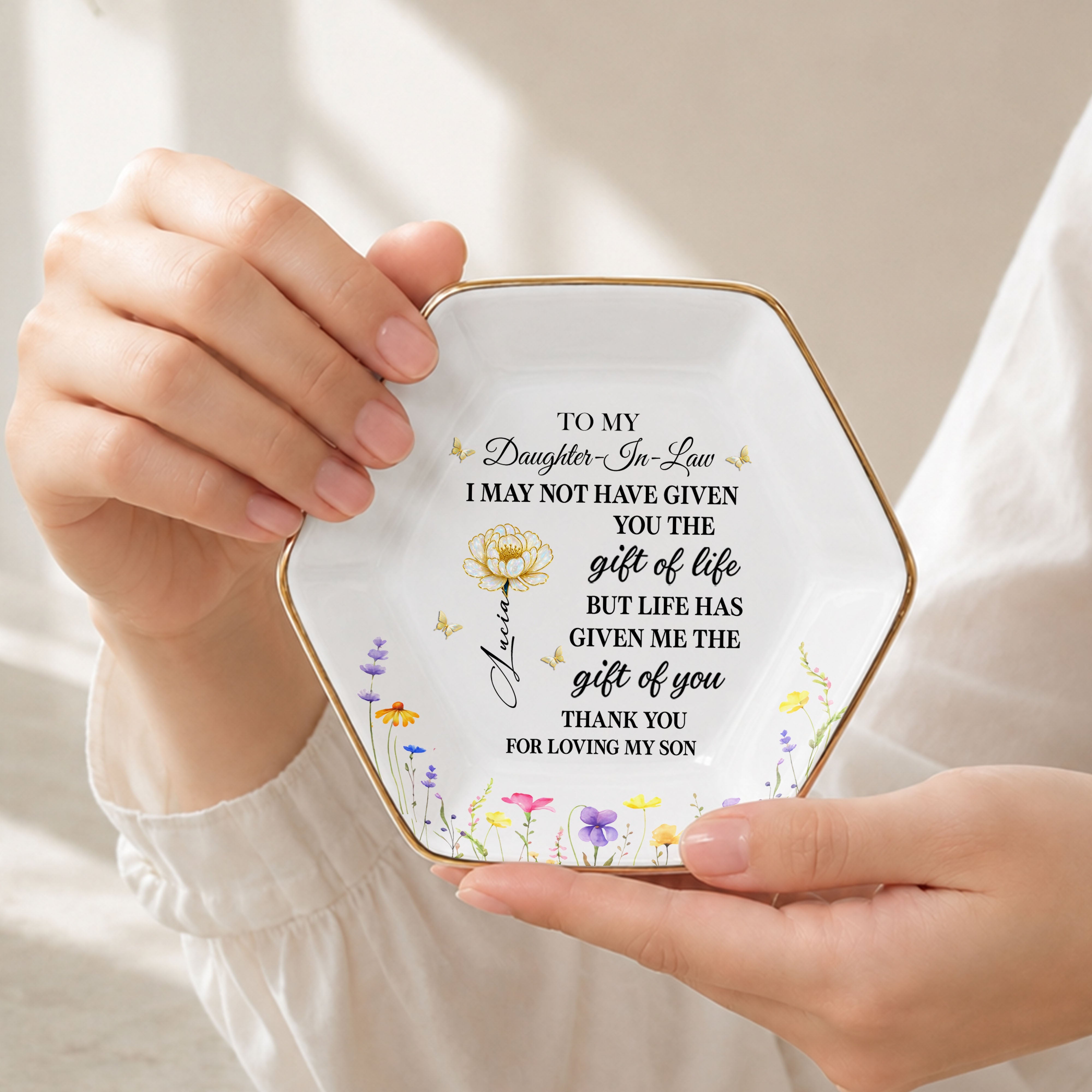To My Daughter In Law Life Has Given Me The Gift Of You Flowers - Personalized Custom Jewelry Dish, Ceramic Dish, Hexagonal Shape - DILA012_HECRD