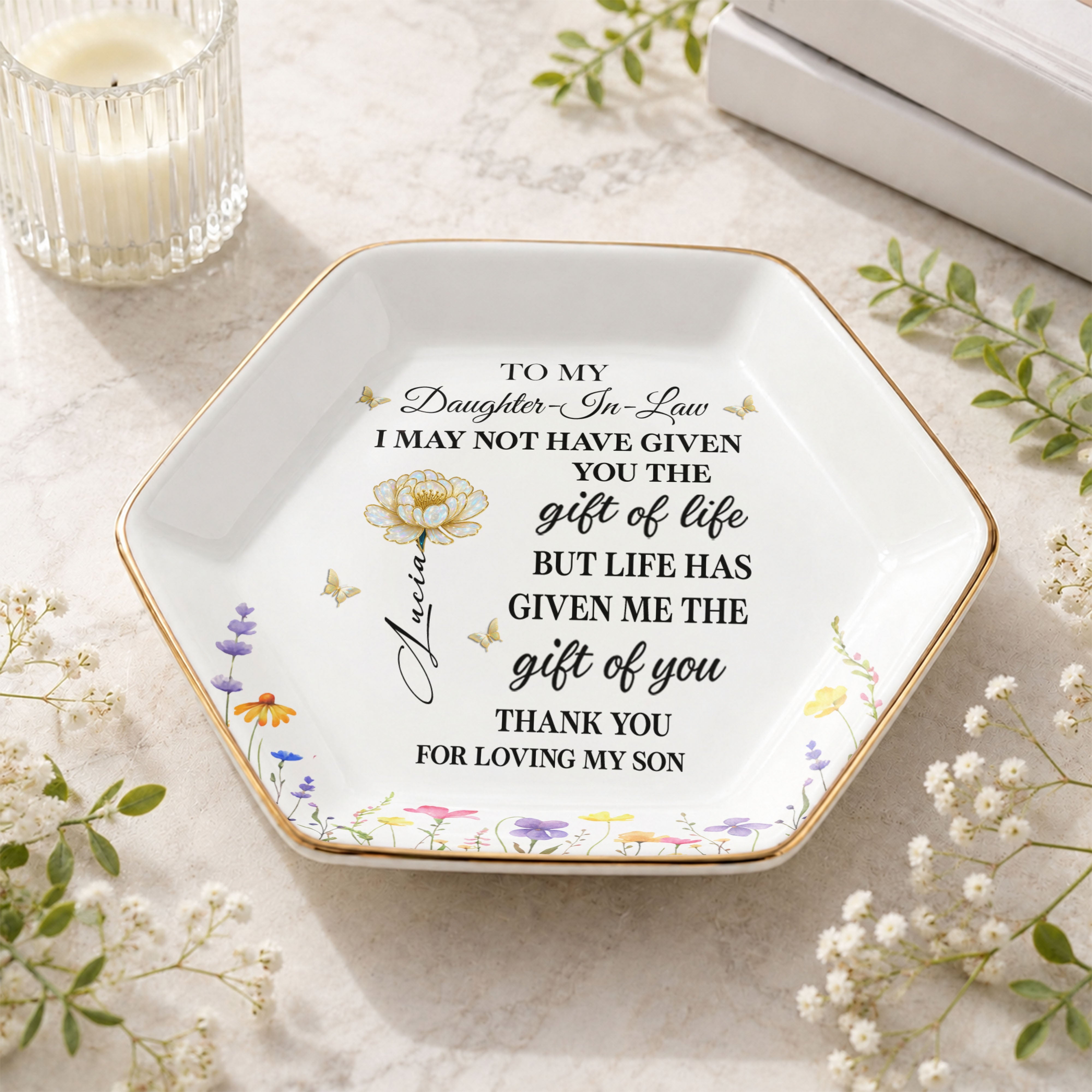 To My Daughter In Law Life Has Given Me The Gift Of You Flowers - Personalized Custom Jewelry Dish, Ceramic Dish, Hexagonal Shape - DILA012_HECRD