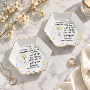 To My Daughter In Law Life Has Given Me The Gift Of You Flowers - Personalized Custom Jewelry Dish, Ceramic Dish, Hexagonal Shape - DILA012_HECRD
