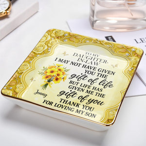 To My Daughter-In-Law, Thank You For Loving My Son - Personalized Custom Jewelry Dish, Ceramic Dish, Square Shape - DILA034_SCRF